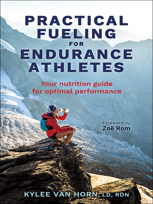 Title details for Practical Fueling for Endurance Athletes by Kylee Van Horn - Available